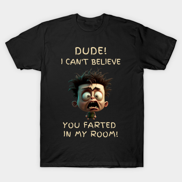 Life as a kid Back to school dude I can't believe you farted in my room by MOCEPTS APPAREL